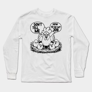 Don't Tell Me How To Do My Job Long Sleeve T-Shirt